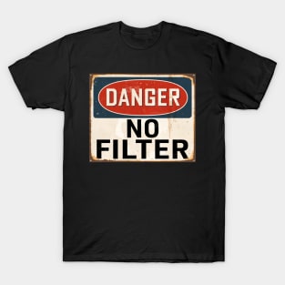 Danger No Filter Warning Sign T-Shirt